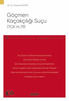 Göçmen Kaçakçılığı Suçu (TCK m.79) – Ceza Hukuku Monografileri –