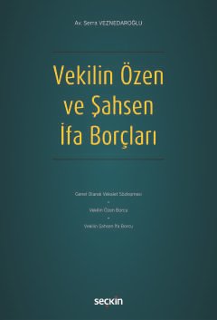 Vekilin Özen ve Şahsen İfa Borçları