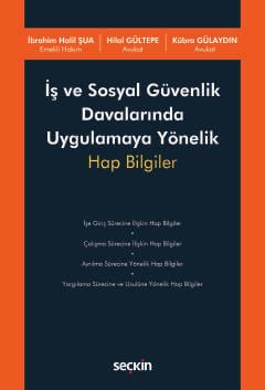 İş ve Sosyal Güvenlik Davalarında Uygulamaya Yönelik Hap Bilgiler