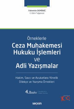 ÖrneklerleCeza Muhakemesi Hukuku İşlemleri ve Adli Yazışmalar Hakim, Savcı ve Avukatlara Yönelik Dilekçe ve Yazışma Örnekleri