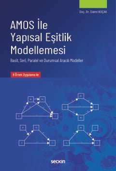 AMOS ile Yapısal Eşitlik Modellemesi Basit, Seri, Paralel ve Durumsal Aracılı Modeller