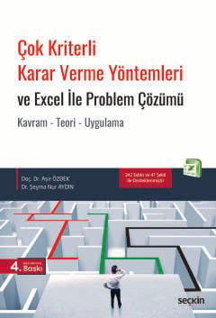 Çok Kriterli Karar Verme Yöntemleri ve Excel ile Problem Çözümü<br /> Kavram – Teori – Uygulama