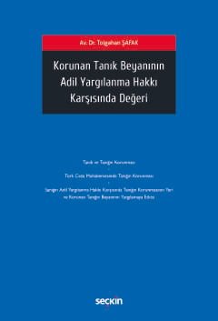 Korunan Tanık Beyanının Adil Yargılanma Hakkı Karşısında Değeri