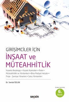 Girişimciler İçin İnşaat ve Müteahhitlik<br /> İnşaata Başlangıç – İnşaat Aşamaları – İhale Müteahhitlik ve Yöntemleri – Bina Maliyeti Hesabı Proje – Şantiye Yönetimi– Satış Yöntemleri