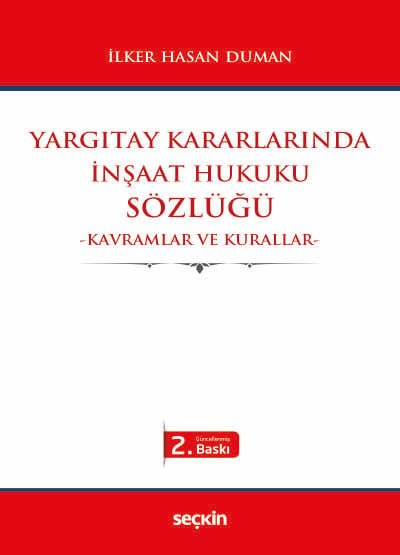 Yargıtay Kararlarındaİnşaat Hukuku Sözlüğü<br /> –Kavramlar ve Kurallar–