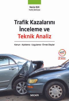 Trafik Kazalarını İnceleme ve Teknik Analiz Kanun – Açıklama – Uygulama – Örnek Olaylar