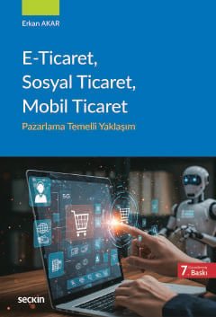 E–Ticaret, Sosyal Ticaret, Mobil Ticaret Pazarlama Temelli Yaklaşım