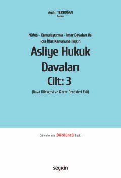 Nüfus – Kamulaştırma – İmar Davaları ile İcra İflas Kanununa İlişkinAsliye Hukuk Davaları C: 3 (Dava Dilekçesi ve Karar Örnekleri Ekli)