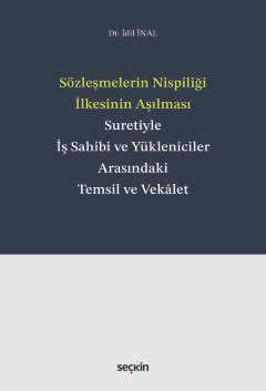 Sözleşmelerin Nispiliği İlkesinin Aşılması Suretiyle İş Sahibi ve Yükleniciler Arasındaki Temsil ve Vekâlet
